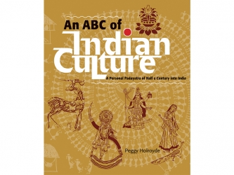 An Abc Of Indian Culture: A Personal Padayatra Of Half A Century Into India 