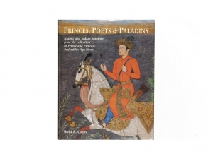 Princes, Poets & Paladins: Islamic and Indian paintings from the collection of Prince and Princess Sadruddin Aga Khan